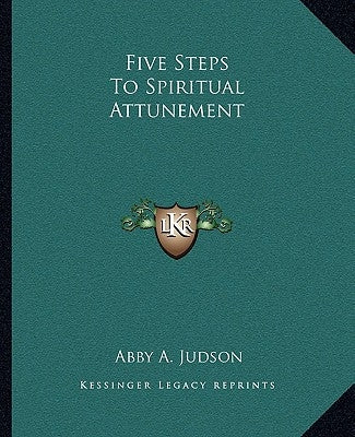 Five Steps to Spiritual Attunement by Judson, Abby a.