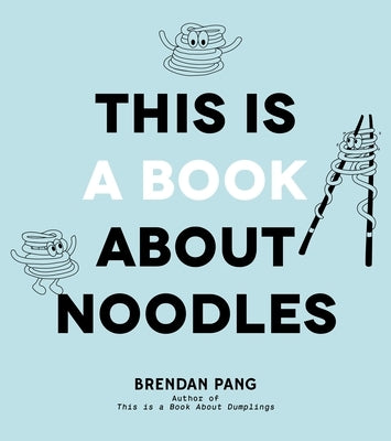 This Is a Book about Noodles by Pang, Brendan