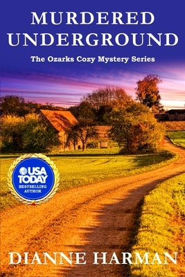 Murdered Underground: The Ozarks Cozy Mystery Series by Harman, Dianne