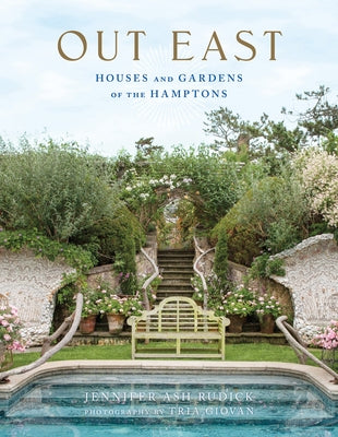 Out East: Houses and Gardens of the Hamptons by Rudick, Jennifer Ash