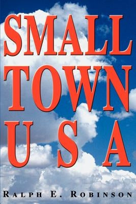 Small Town USA by Robinson, Ralph E.