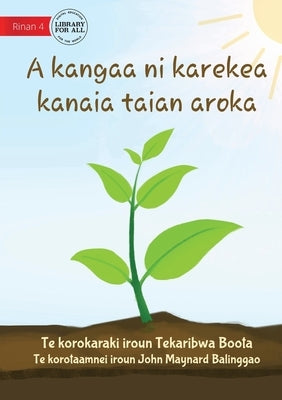How Plants Make Food - A kangaa ni karekea kanaia taian aroka (Te Kiribati) by Boota, Tekaribwa