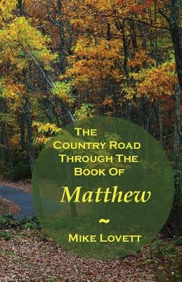 The Country Road Through The Book Of Matthew by Lovett, Mike