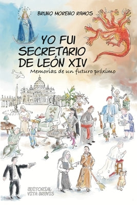 Yo fui secretario de León XIV: Memorias de un futuro próximo by Moreno Ramos, Bruno