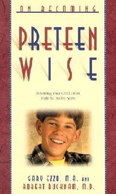 On Becoming Pre-Teen Wise: Parenting Your Child from 8-12 Years by Ezzo, Gary