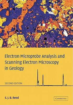 Electron Microprobe Analysis and Scanning Electron Microscopy in Geology by Reed, S. J. B.