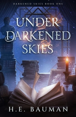Under Darkened Skies by Bauman, H. E.