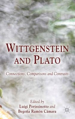 Wittgenstein and Plato: Connections, Comparisons and Contrasts by Perissinotto, Luigi