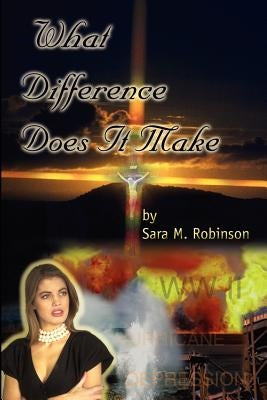 What Difference Does It Make by Robinson, Sara M.