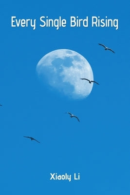 Every Single Bird Rising by King, Robert S.