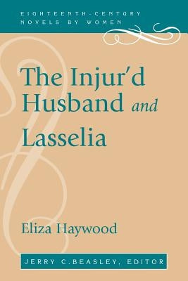 The Injur'd Husband and Lasselia by Haywood, Eliza