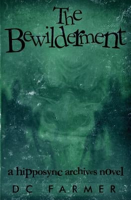 The Bewilderment: A Hipposync Archives Novel by Farmer, D. C.