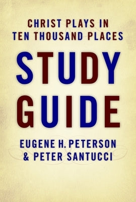 Christ Plays in Ten Thousand Places by Peterson, Eugene H.