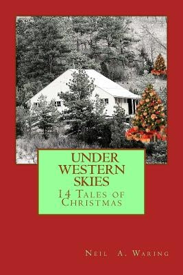 Under Western Skies: 14 Tales of Christmas by Waring, Neil a.