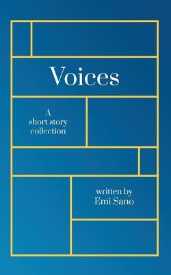 Voices: A short story collection by Sano, Emi