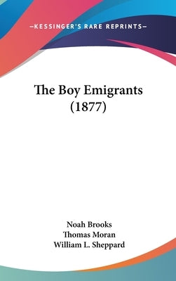 The Boy Emigrants (1877) by Brooks, Noah