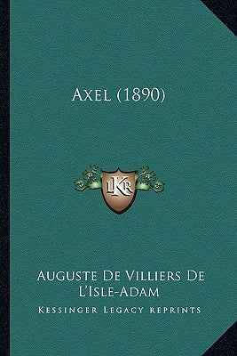 Axel (1890) by De L'Isle-Adam, Auguste De Villiers