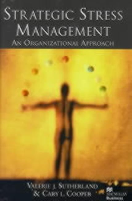 Strategic Stress Management: An Organizational Approach by Sutherland, V.