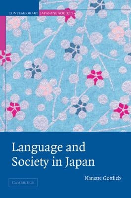 Language and Society in Japan by Gottlieb, Nanette
