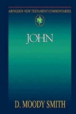 Abingdon New Testament Commentaries: John by Smith, D. Moody