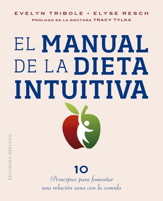 El Manual de la Dieta Intuitiva by Tribole, Evelyn