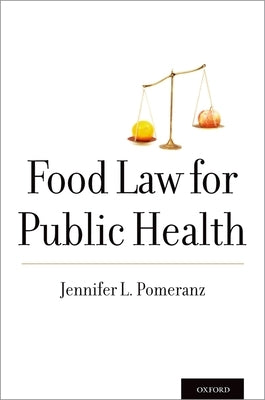 Food Law for Public Health by Pomeranz, Jennifer L.