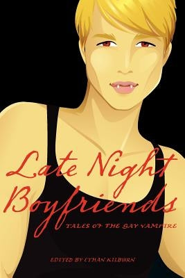 Late Night Boyfriends: Tales of the gay vampire by Kilburn, Ethan