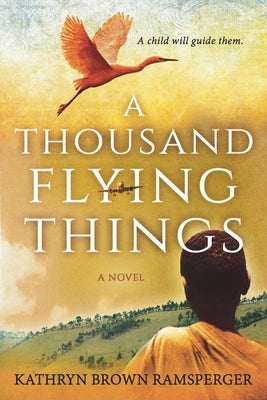 A Thousand Flying Things by Ramsperger, Kathryn Brown