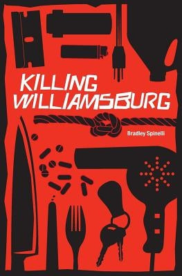 Killing Williamsburg by Spinelli, Bradley