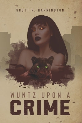 Wuntz Upon a Crime by Harrington, Scott R.