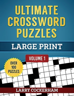Ultimate Crossword Puzzles: Large Print by Cockerham, Larry W.