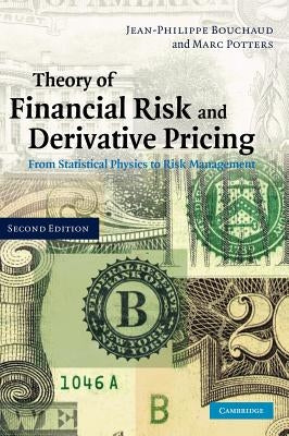 Theory of Financial Risk and Derivative Pricing: From Statistical Physics to Risk Management by Bouchaud, Jean-Philippe