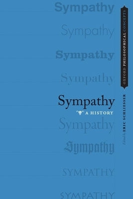 Sympathy: A History by Schliesser, Eric