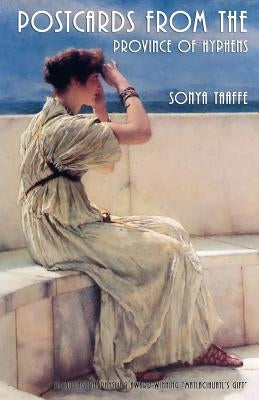 Postcards from the Province of Hyphens by Taaffe, Sonya