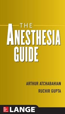 The Anesthesia Guide by Gupta, Ruchir