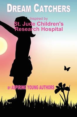 Dream Catchers: Inspired by St. Jude Children's Research Hospital by Thompson, Tammy D.
