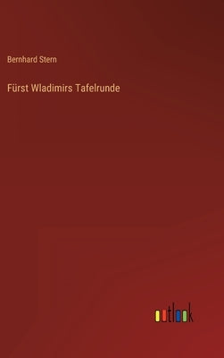 Fürst Wladimirs Tafelrunde by Stern, Bernhard