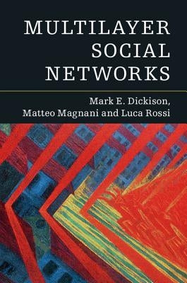 Multilayer Social Networks by Dickison, Mark E.