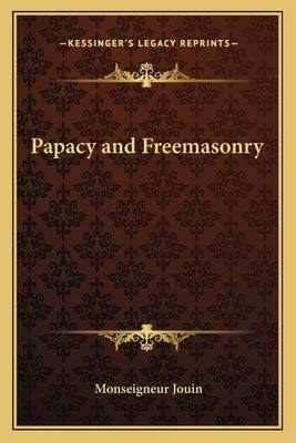 Papacy and Freemasonry by Jouin, Monseigneur