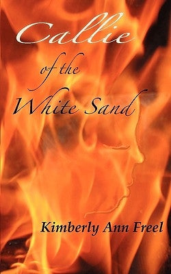 Callie of the White Sand by Freel, Kimberly Ann