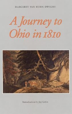 A Journey to Ohio in 1810 by Dwight, Margaret Van Horn
