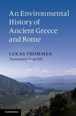 An Environmental History of Ancient Greece and Rome by Thommen, Lukas