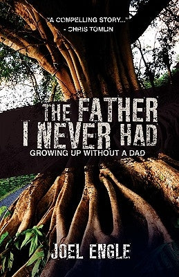 The Father I Never Had by Engle, Joel