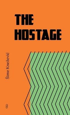 The Hostage by Knezevic, Sime