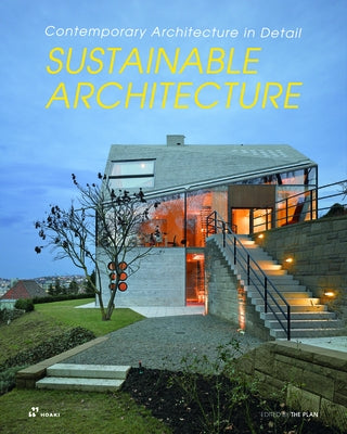 Sustainable Architecture: Contemporary Architecture in Detail by The Plan, The Plan