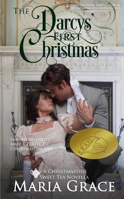 The Darcys' First Christmas: A Sweet Tea Novella; A Jane Austen Sequel by Grace, Maria