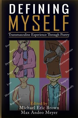 Defining Myself: Transmasculine Experience Through Poetry by Meyer, Max Andeo