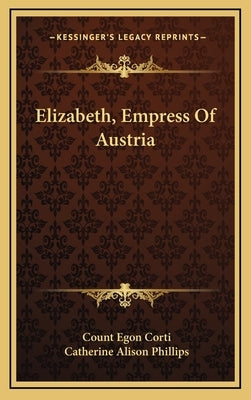 Elizabeth, Empress Of Austria by Corti, Count Egon