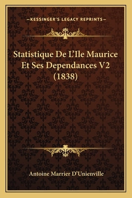 Statistique De L'Ile Maurice Et Ses Dependances V2 (1838) by D'Unienville, Antoine Marrier