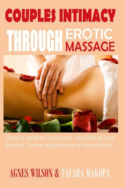 Couples Intimacy Through Erotic Massage by Makopa, Tafara a.